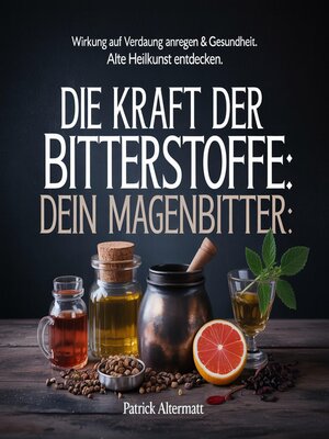 cover image of Die Kraft der Bitterstoffe--Dein Magenbitter
